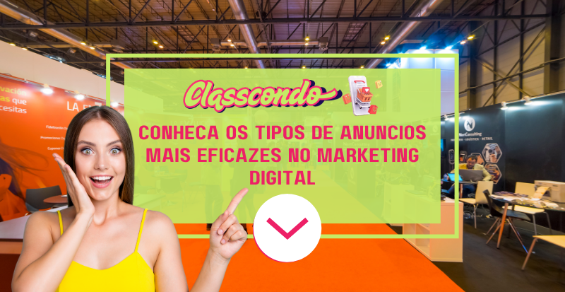 CONHEÇA OS TIPOS DE ANÚNCIOS MAIS EFICAZES NO MARKETING DIGITAL